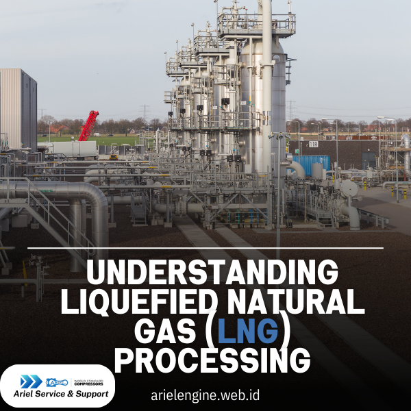 Understanding Liquefied Natural Gas (LNG) Processing